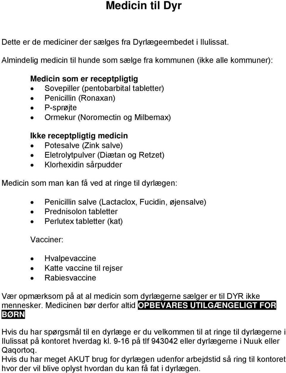 Medicin til Dyr. Dette er de mediciner der sælges fra Dyrlægeembedet i  Ilulissat. - PDF Free Download