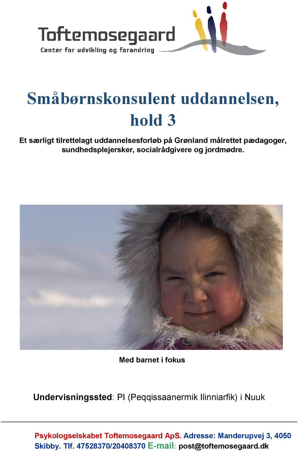 Med barnet i fokus Undervisningssted: PI (Peqqissaanermik Ilinniarfik) i Nuuk