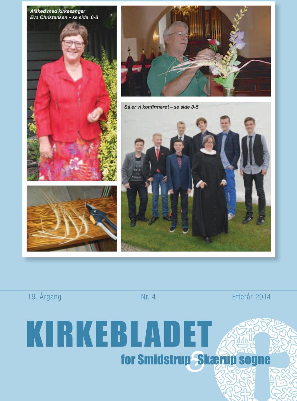 4 Efterår 2014 Kirkebladet & for Smidstrup Skærup