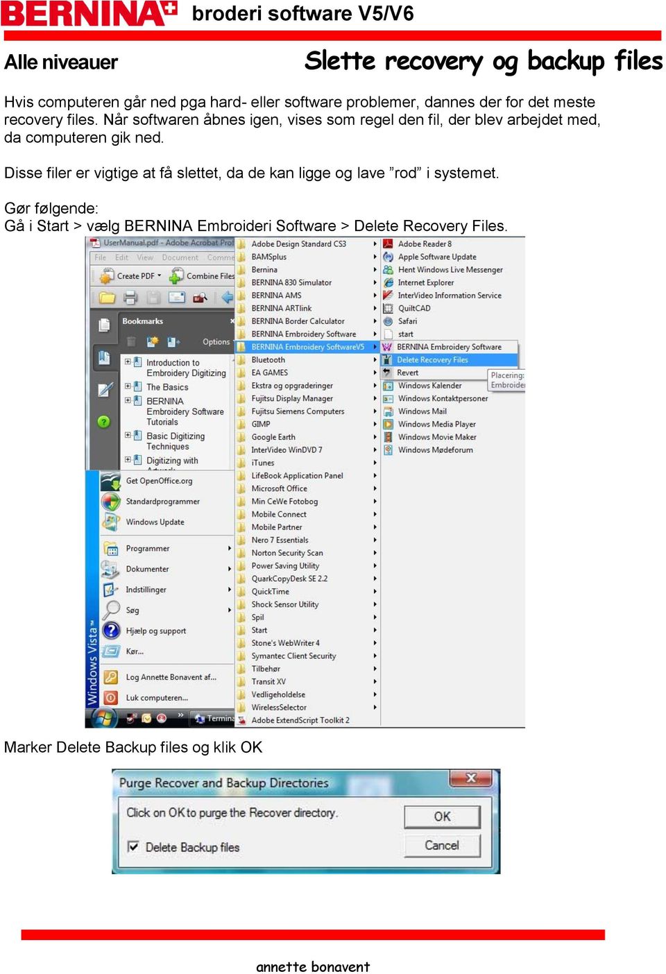Når softwaren åbnes igen, vises som regel den fil, der blev arbejdet med, da computeren gik ned.