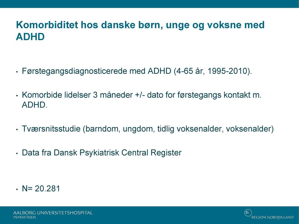 Komorbide lidelser 3 måneder +/- dato for førstegangs kontakt m. ADHD.