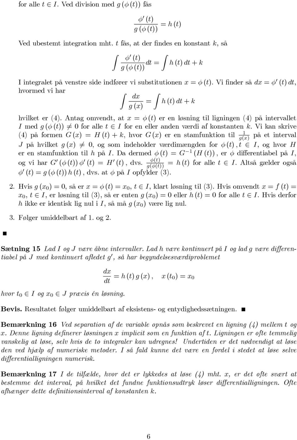 Antag omvendt, at x = φ(t) er en løsning til ligningen (4) på intervallet I medg(φ(t)) 0 foralle t I foreneller andenværdi afkonstantenk.