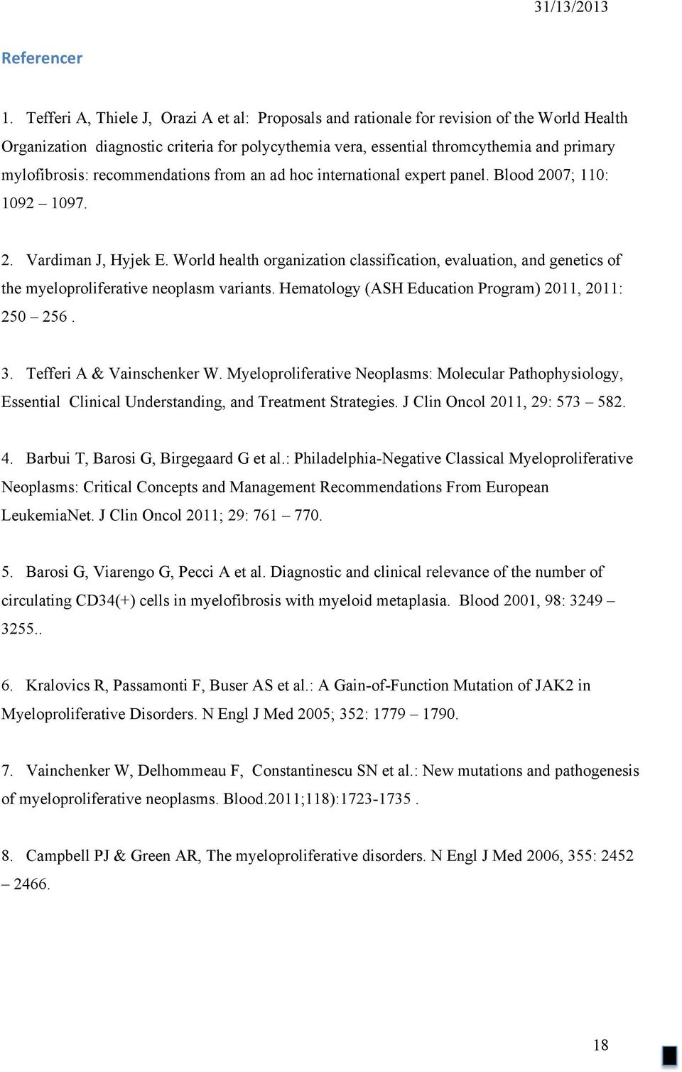 recommendations from an ad hoc international expert panel. Blood 2007; 110: 1092 1097. 2. Vardiman J, Hyjek E.
