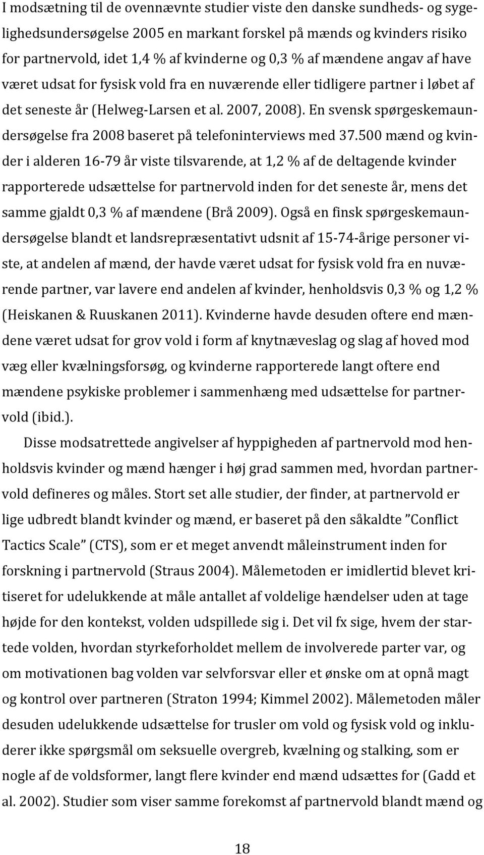 En svensk spørgeskemaundersøgelse fra 2008 baseret på telefoninterviews med 37.
