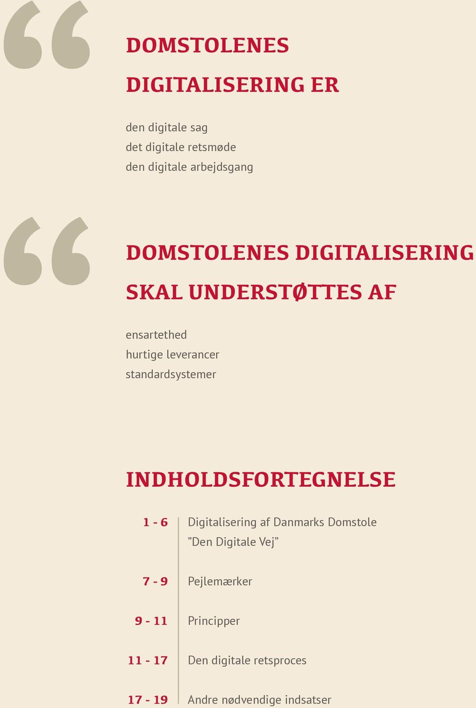 standardsystemer 1-6 INDHOLDSFORTEGNELSE Digitalisering af Danmarks Domstole Den Digitale