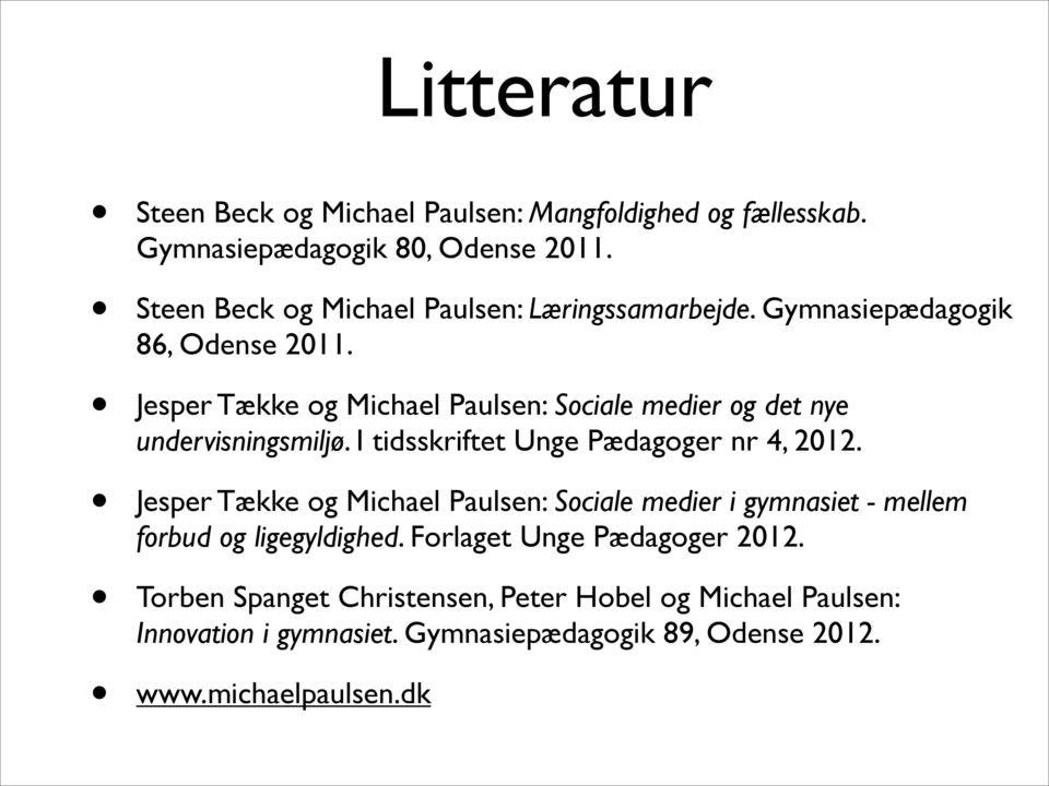 Jesper Tække og Michael Paulsen: Sociale medier og det nye undervisningsmiljø. I tidsskriftet Unge Pædagoger nr 4, 2012.