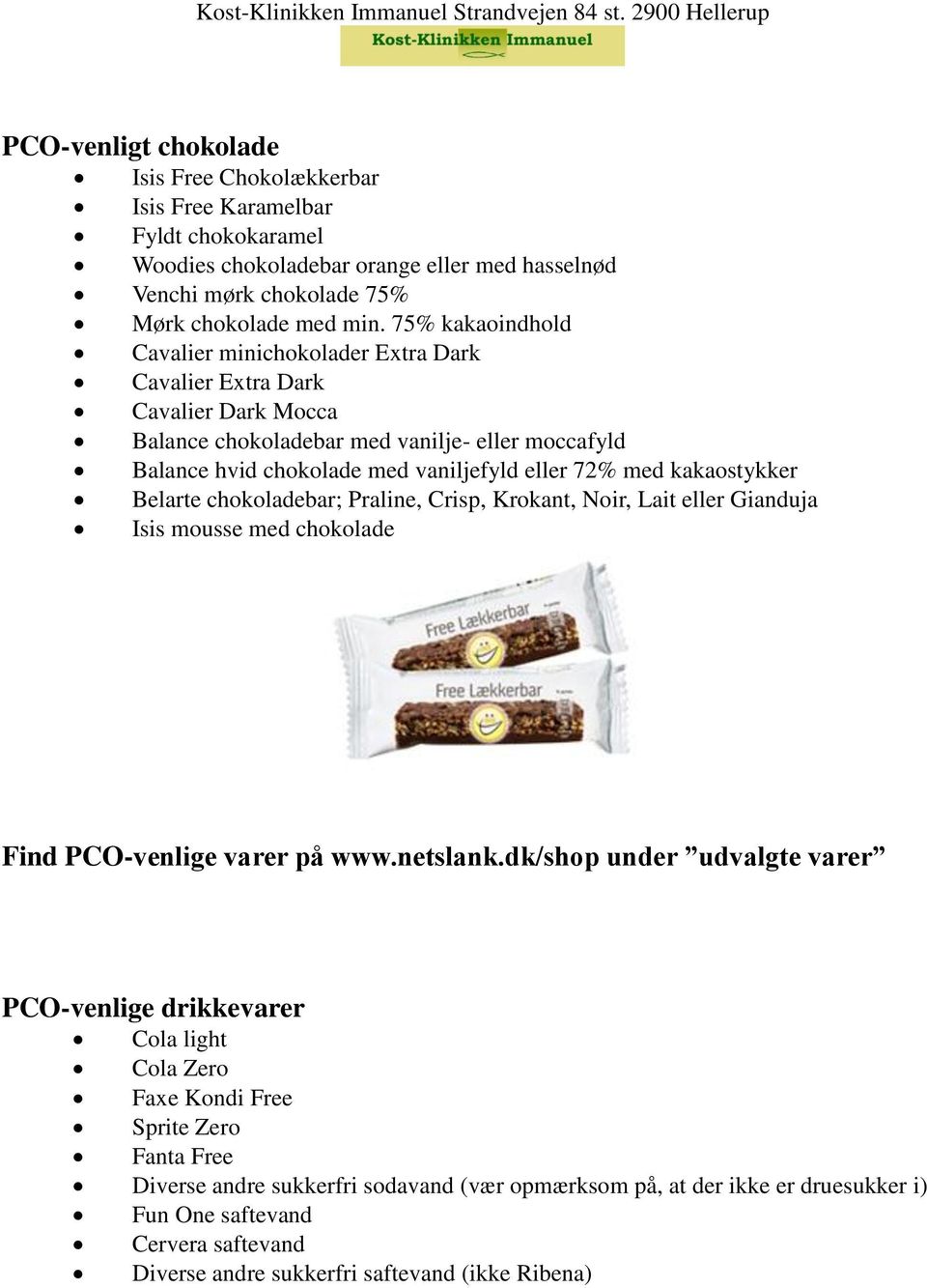 kakaostykker Belarte chokoladebar; Praline, Crisp, Krokant, Noir, Lait eller Gianduja Isis mousse med chokolade Find PCO-venlige varer på www.netslank.