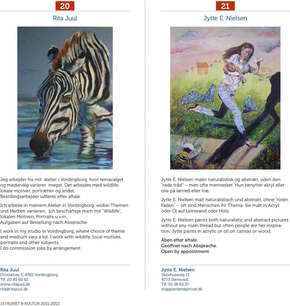 I work in my studio in Vordingborg, where choice of theme and medium vary a lot. I work with wildlife, local motives, portraits and other subjects. I do commission jobs by arrangement. Jytte E.