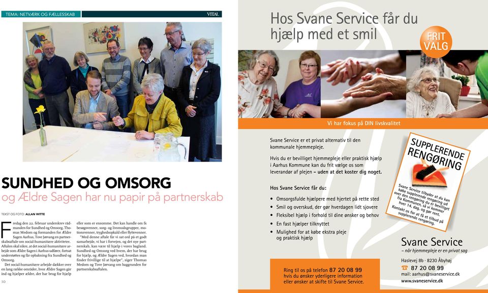 februar underskrev rådmanden for Sundhed og Omsorg, Thomas Medom og formanden for Ældre Sagen Aarhus, Tove Jørvang en partnerskabsaftale om social-humanitære aktiviteter.