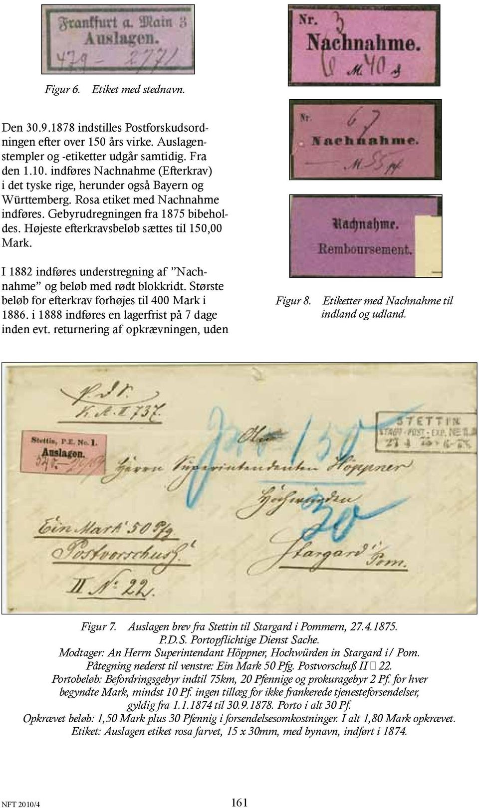 Højeste efterkravsbeløb sættes til 150,00 Mark. I 1882 indføres understregning af Nachnahme og beløb med rødt blokkridt. Største beløb for efterkrav forhøjes til 400 Mark i 1886.