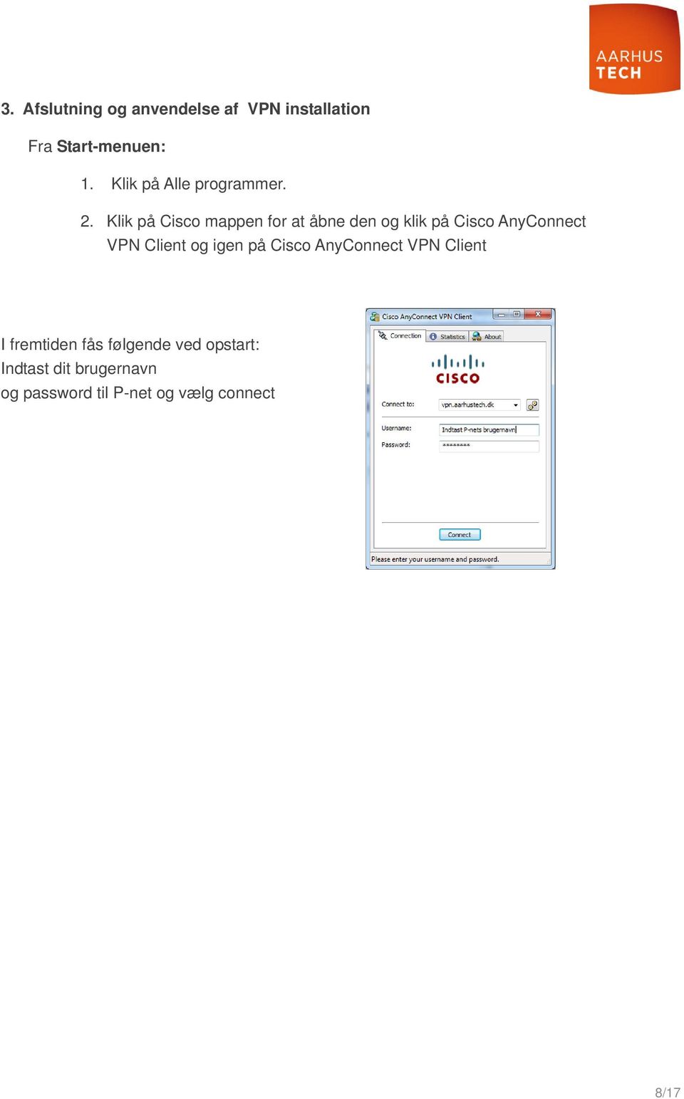 Klik på Cisco mappen for at åbne den og klik på Cisco AnyConnect VPN Client og