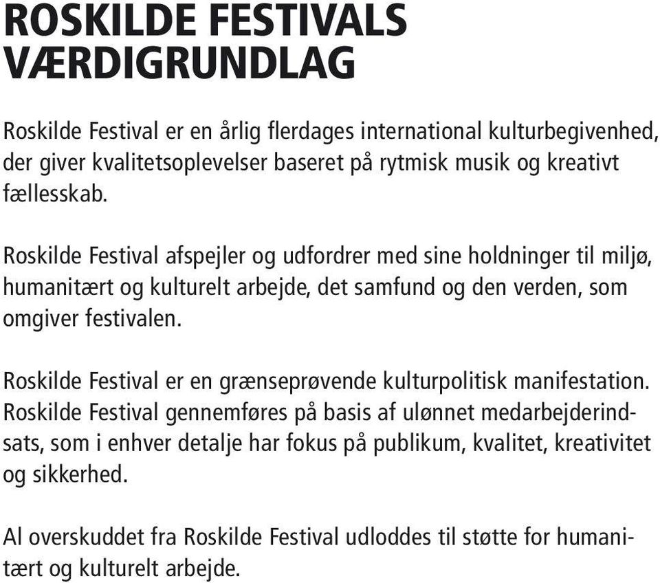 Roskilde Festival er en grænseprøvende kulturpolitisk manifestation.