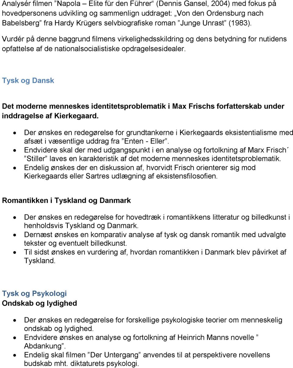 Tysk og Dansk Det moderne menneskes identitetsproblematik i Max Frischs forfatterskab under inddragelse af Kierkegaard.