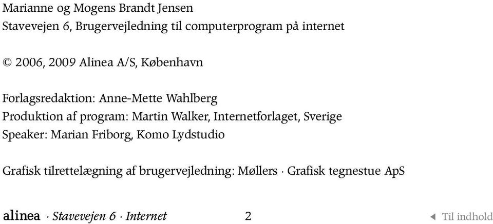 af program: Martin Walker, Internetforlaget, Sverige Speaker: Marian Friborg, Komo Lydstudio