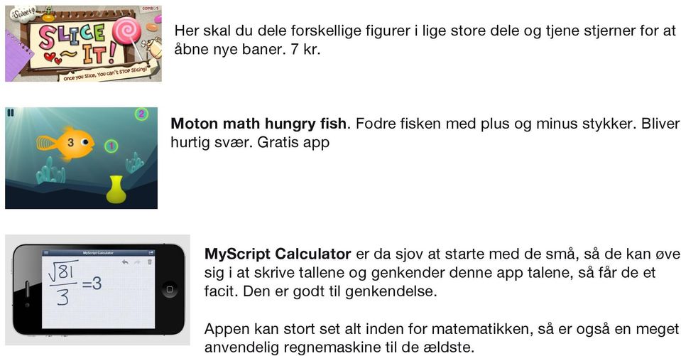 Gratis app MyScript Calculator er da sjov at starte med de små, så de kan øve sig i at skrive tallene og genkender
