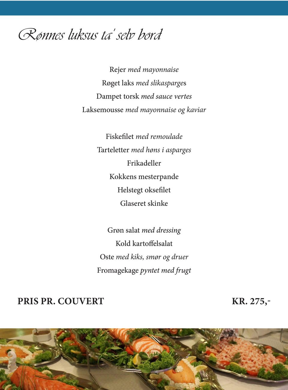 asparges Frikadeller Kokkens mesterpande Helstegt oksefilet Glaseret skinke Grøn salat med
