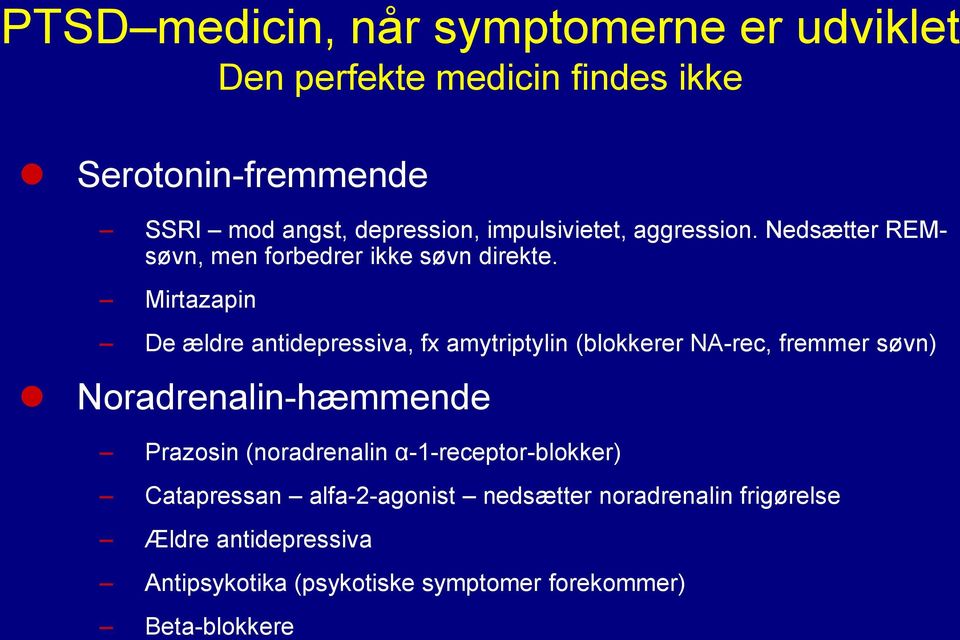 Mirtazapin De ældre antidepressiva, fx amytriptylin (blokkerer NA-rec, fremmer søvn) Noradrenalin-hæmmende Prazosin