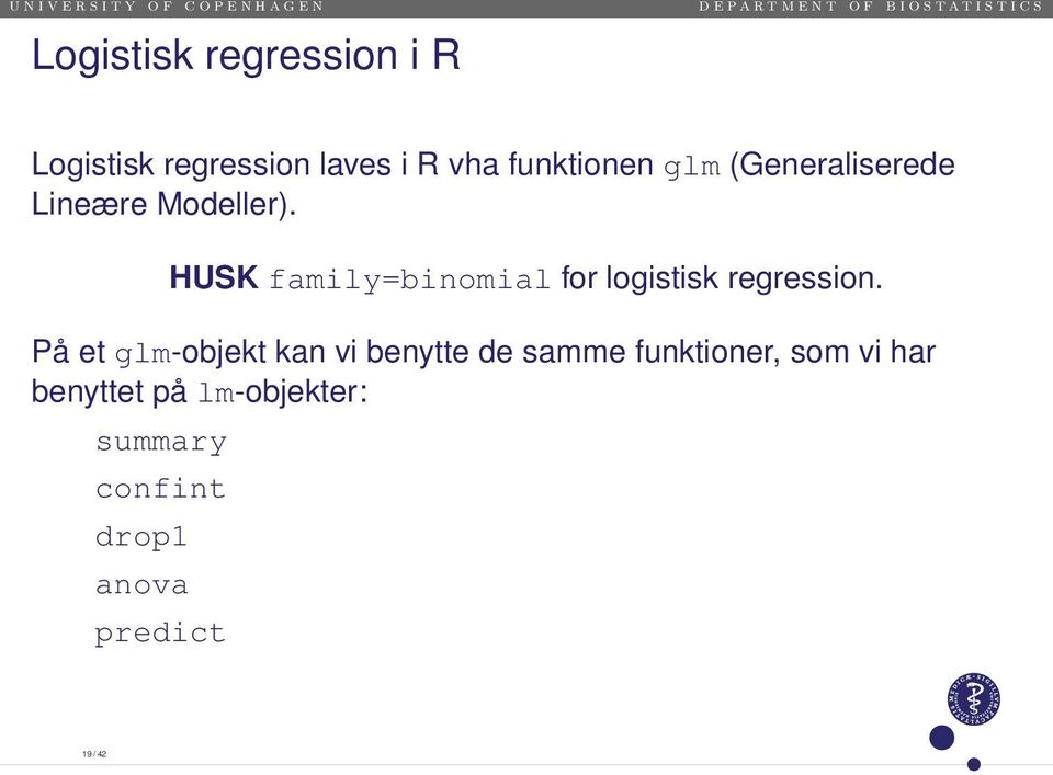 HUSK family=binomial for logistisk regression.