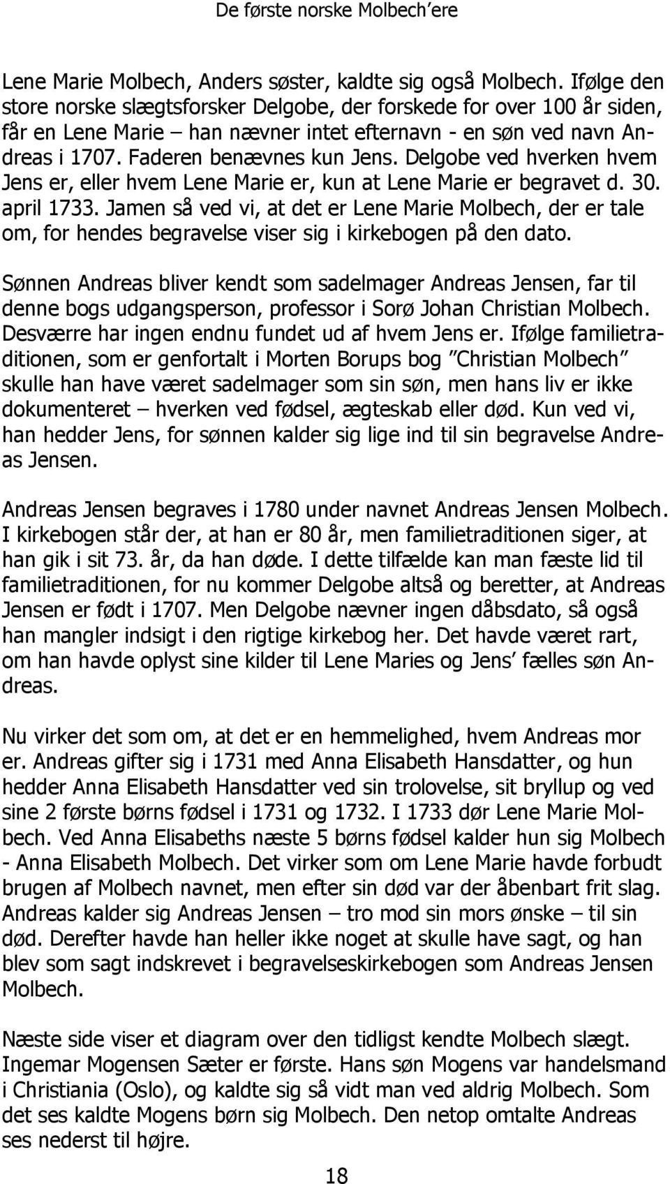 Delgobe ved hverken hvem Jens er, eller hvem Lene Marie er, kun at Lene Marie er begravet d. 30. april 1733.
