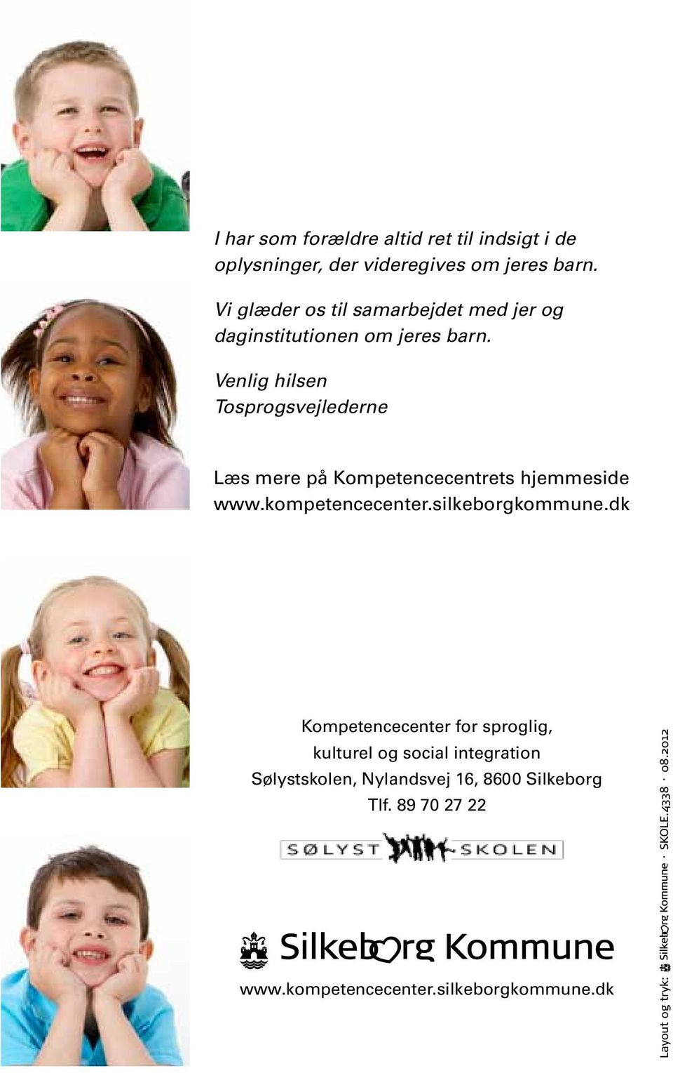Venlig hilsen Tosprogsvejlederne Læs mere på Kompetencecentrets hjemmeside www.kompetencecenter.silkeborgkommune.