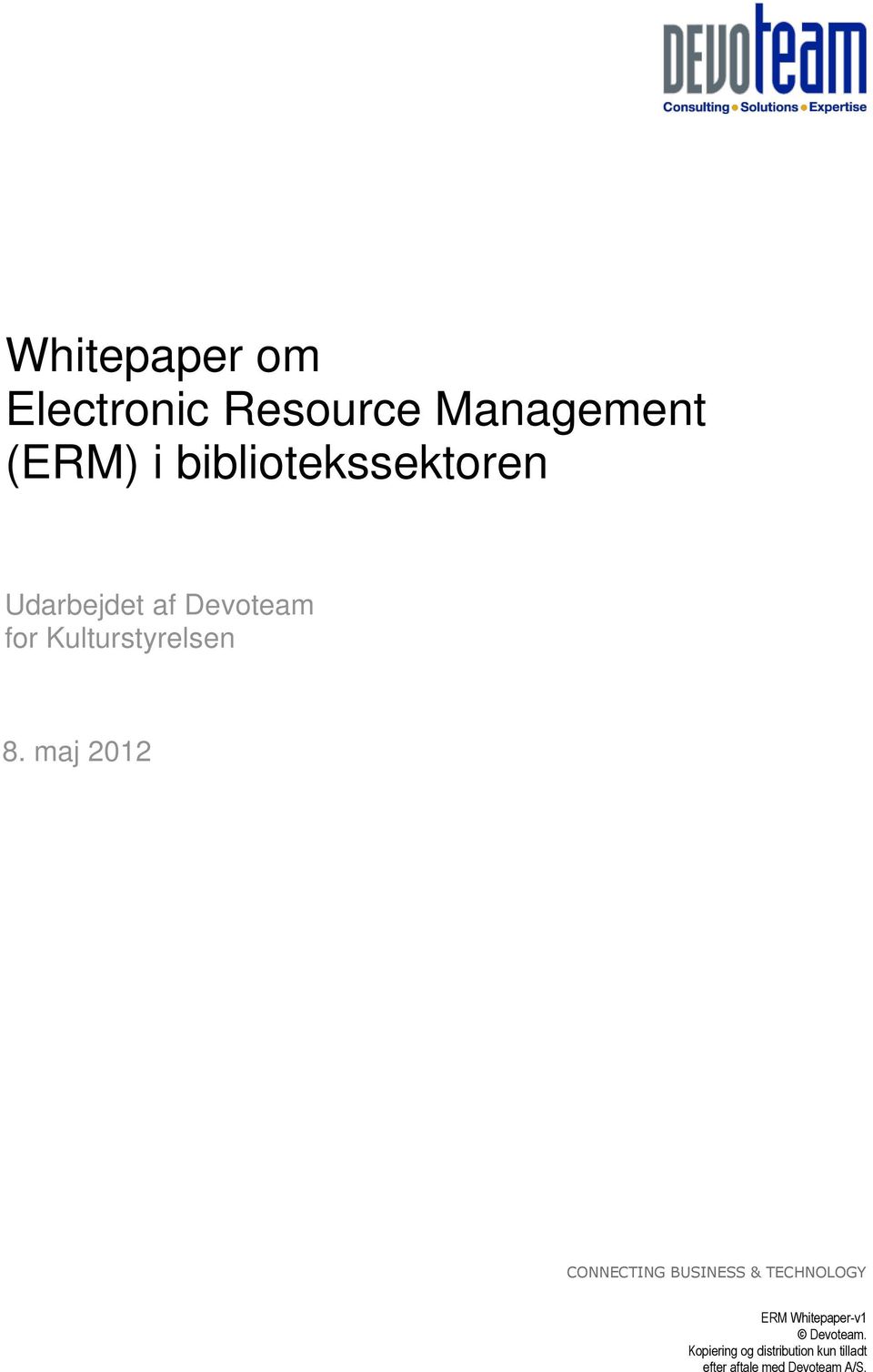 maj 2012 CONNECTING BUSINESS & TECHNOLOGY ERM Whitepaper-v1