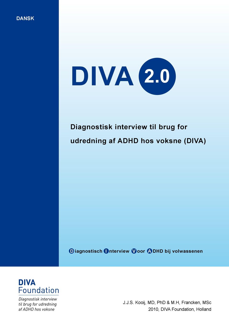 DIVA 2.0. Diagnostisk interview til brug for. udredning af ADHD hos voksne ( DIVA) D iagnostisch I nterview V oor A DHD bij volwassenen - PDF Free  Download