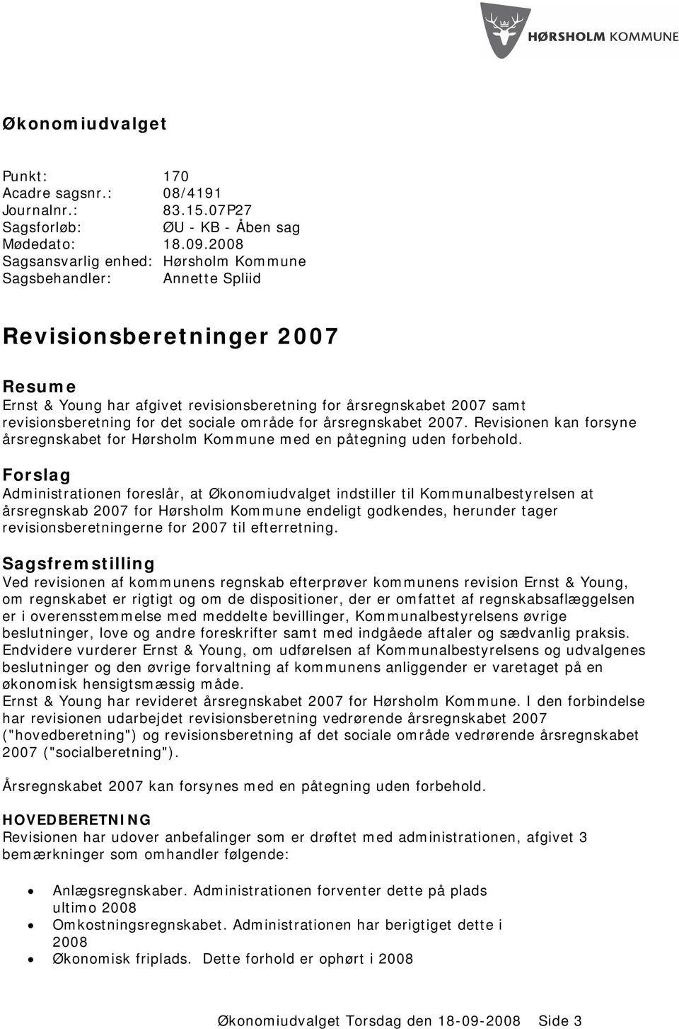 for det sociale område for årsregnskabet 2007. Revisionen kan forsyne årsregnskabet for Hørsholm Kommune med en påtegning uden forbehold.