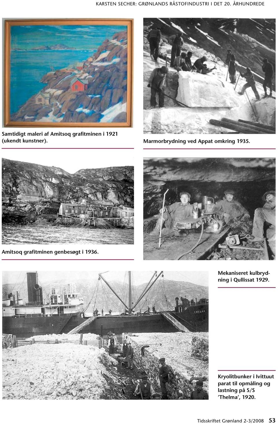 Marmorbrydning ved Appat omkring 1935. Amitsoq grafitminen genbesøgt i 1936.