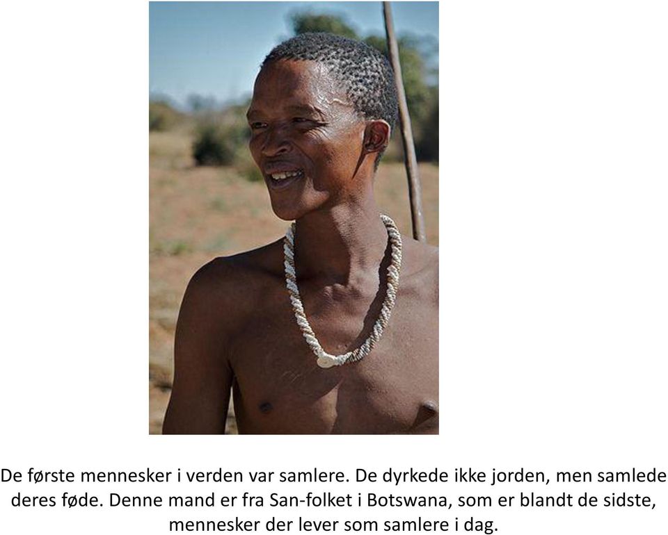 Denne mand er fra San-folket i Botswana, som er