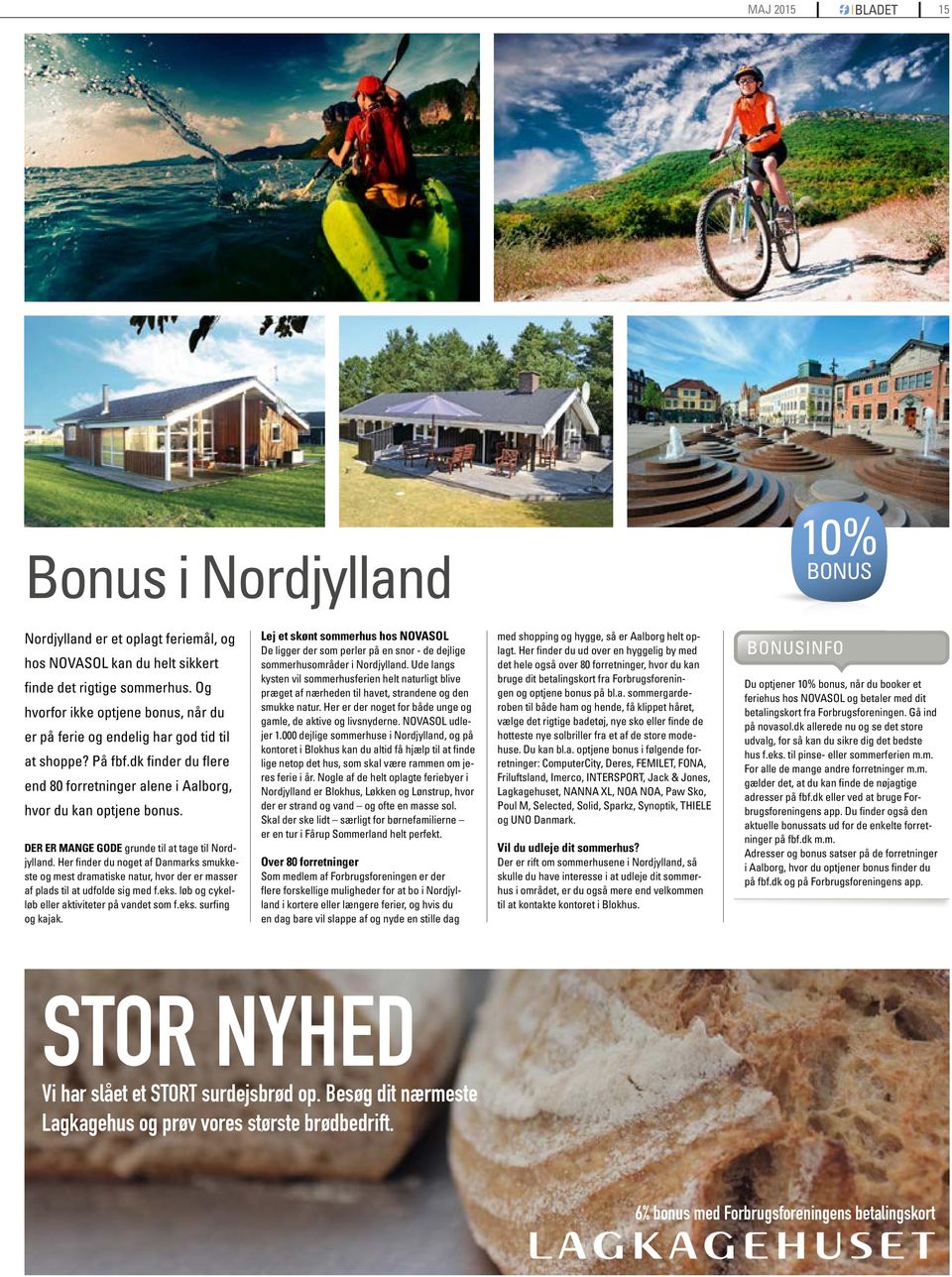 DER ER MANGE GODE grunde til at tage til Nordjylland. Her finder du noget af Danmarks smukkeste og mest dramatiske natur, hvor der er masser af plads til at udfolde sig med f.eks.