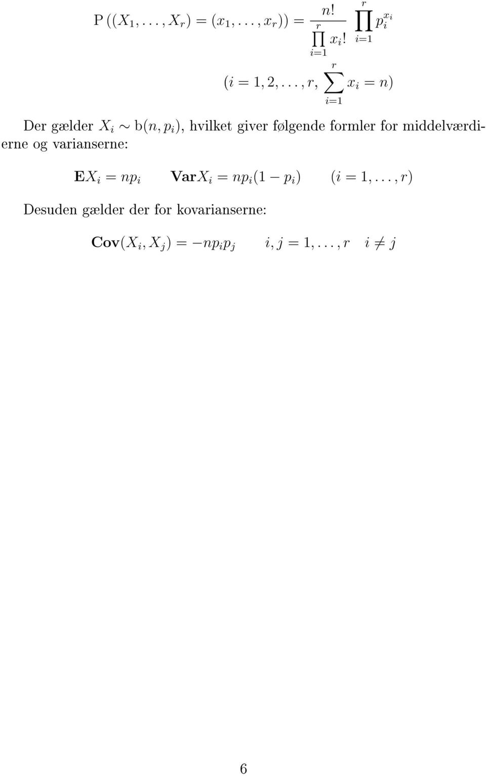 følgende formler for middelværdierne og varianserne: i= EX i = np i VarX i =