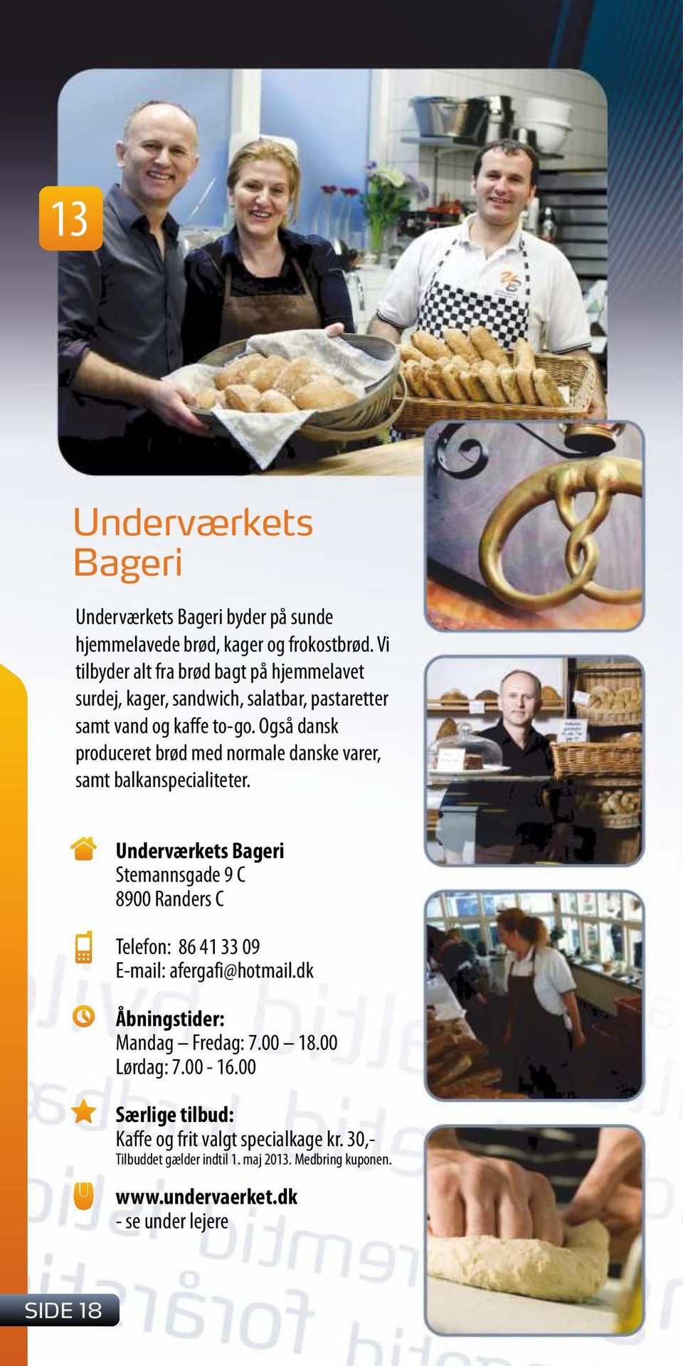 Også dansk produceret brød med normale danske varer, samt balkanspecialiteter.
