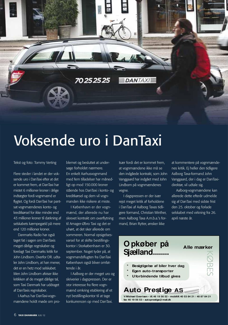 Danmarks Radio har også taget fat i sagen om DanTaxis meget dårlige regnskaber og forelagt Taxi Danmarks kritik for John Lindbom. Overfor DR.