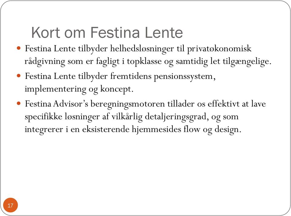 Festina Lente tilbyder fremtidens pensionssystem, implementering og koncept.