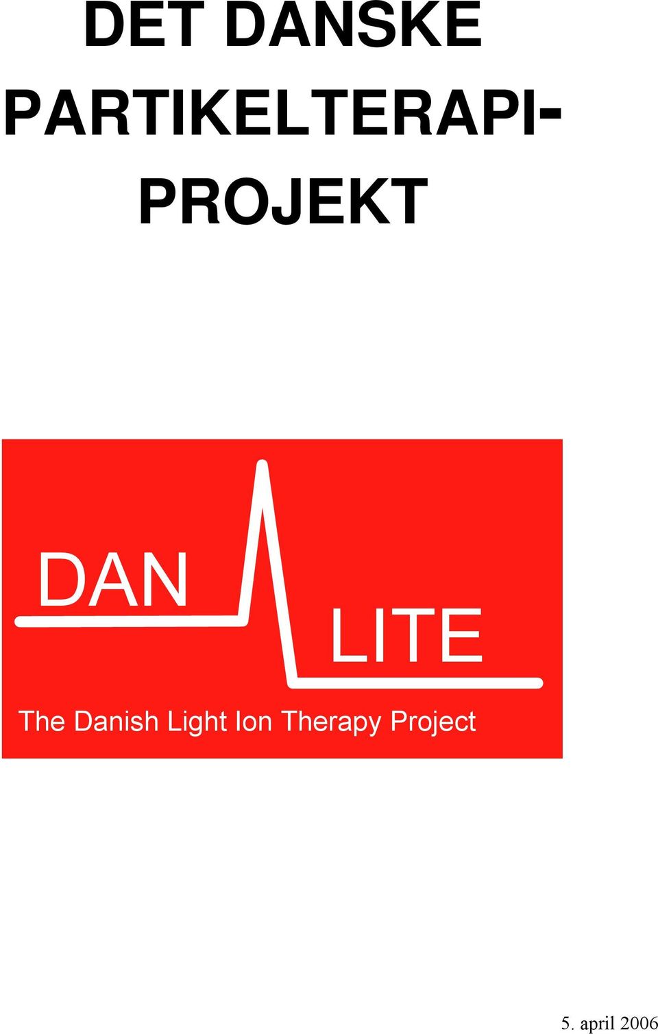 DET DANSKE PARTIKELTERAPI- DAN LITE. The Light Ion Therapy Project - PDF Gratis download
