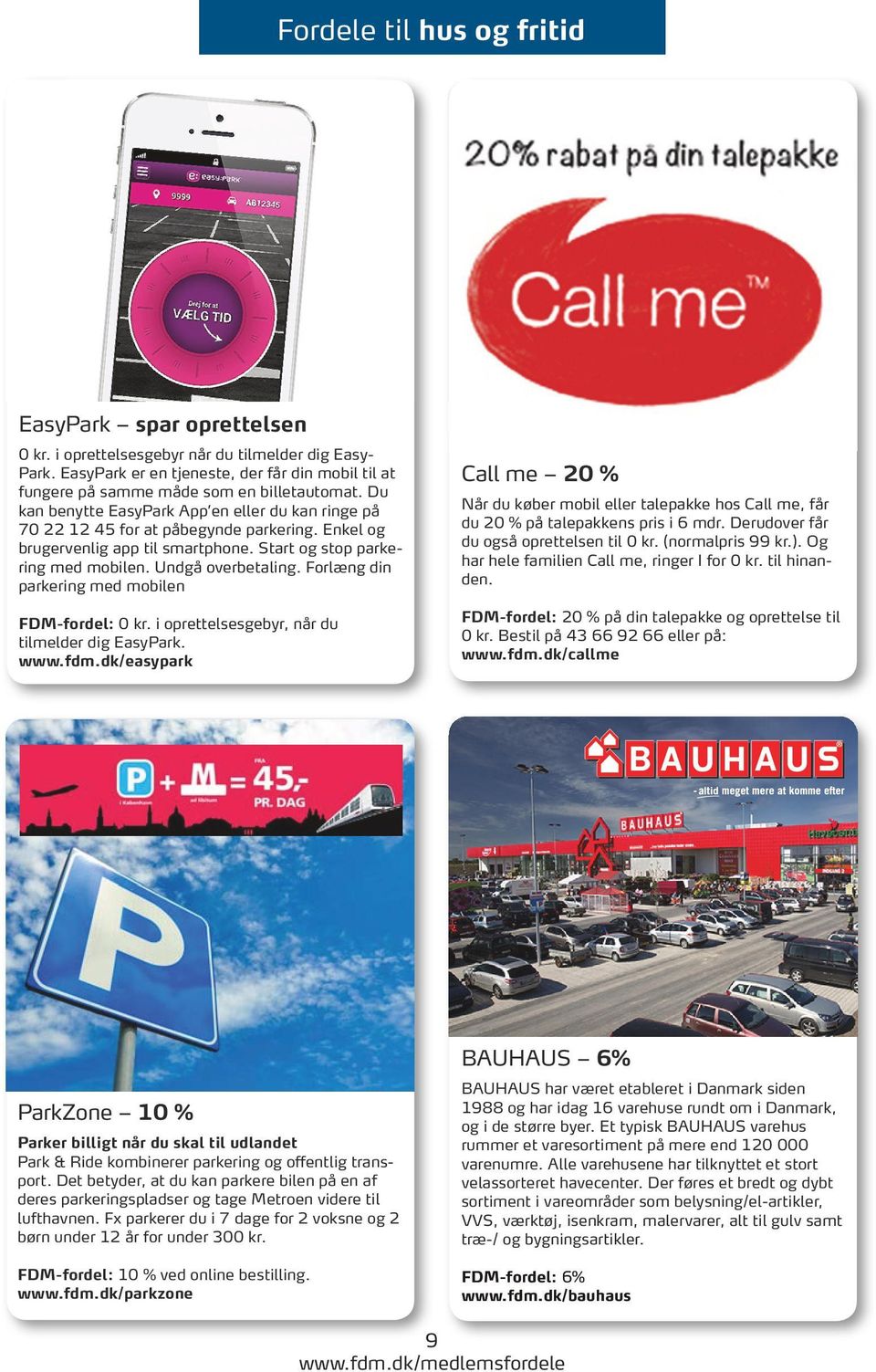 Enkel og brugervenlig app til smartphone. Start og stop parkering med mobilen. Undgå overbetaling. Forlæng din parkering med mobilen FDM-fordel: 0 kr.