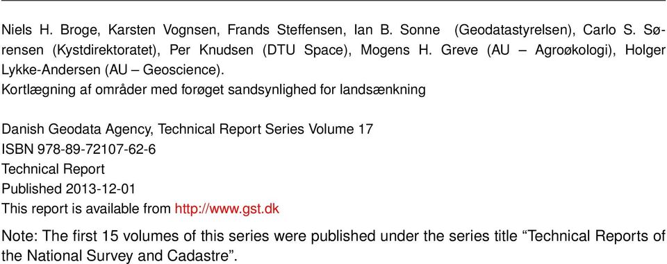 Kortlægning af områder med forøget sandsynlighed for landsænkning Danish Geodata Agency, Technical Report Series Volume 17 ISBN 978-89-72107-62-6