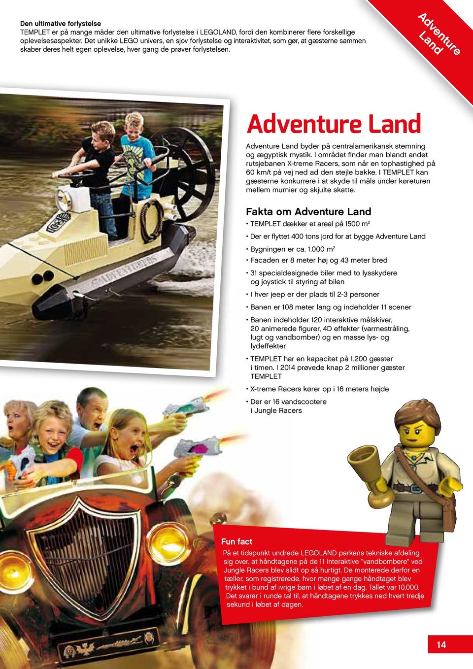 Adventure Land Adventure Land Adventure Land byder på centralamerikansk stemning og ægyptisk mystik.