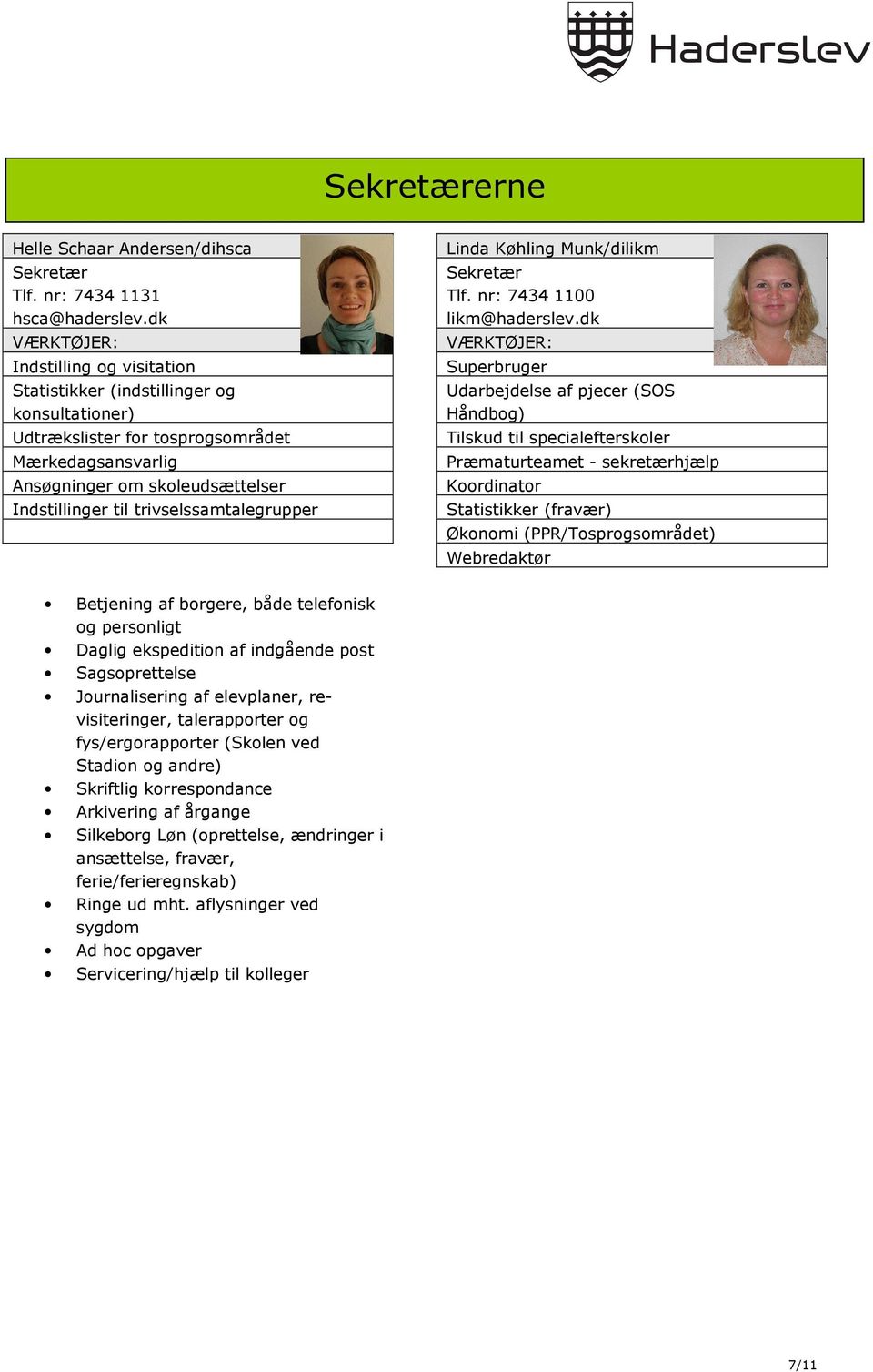 trivselssamtalegrupper Linda Køhling Munk/dilikm Sekretær Tlf. nr: 7434 1100 likm@haderslev.