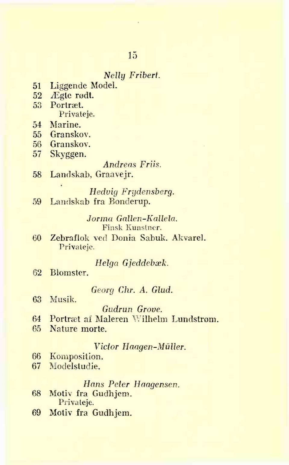 60 Zebraflok ved Donia Sabuk. Akvarel. 62 Blomster. Helga Gjeddebæk. Georg Chr. A. Glud. 63 Musik. Gudrun Grove.