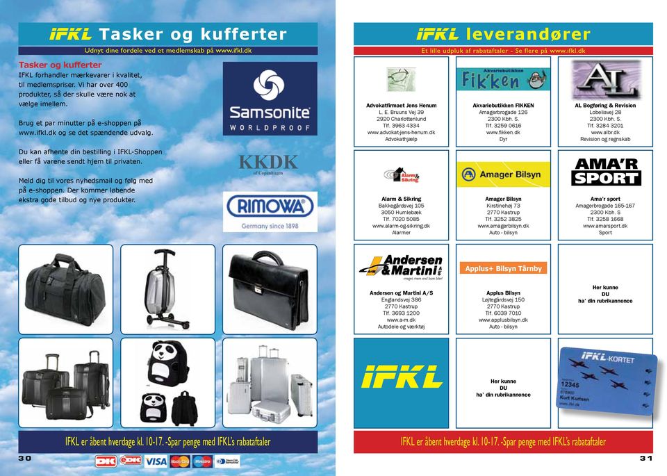 Der kommer løbende ekstra gode tilbud og nye produkter. Tasker og kufferter KKDK of Copenhagen Advokatfirmaet Jens Henum L. E. Bruuns Vej 39 2920 Charlottenlund Tlf. 3963 4334 www.advokat-jens-henum.
