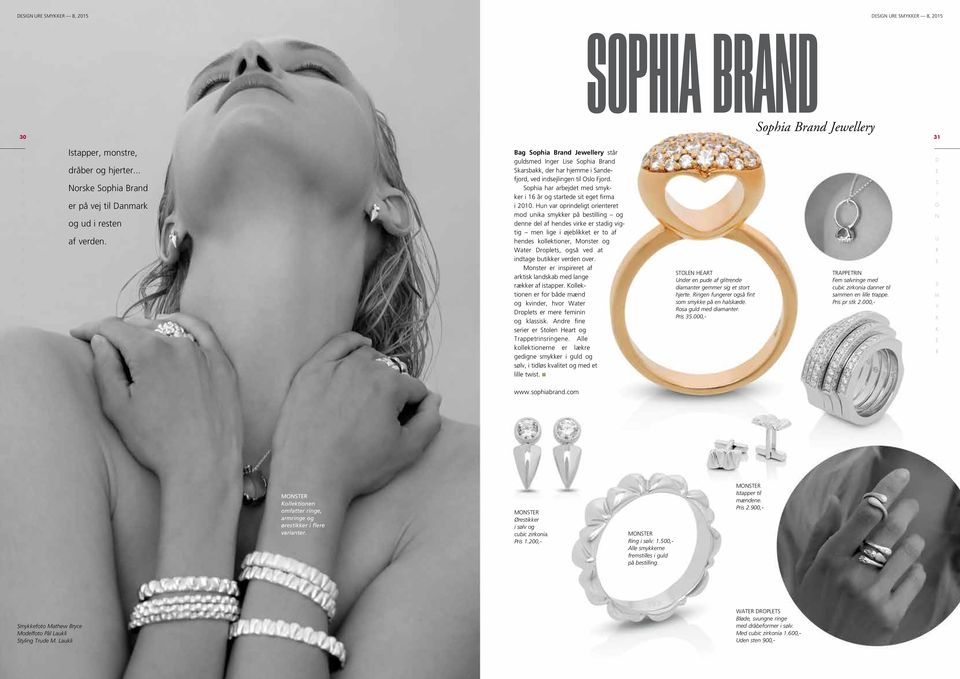 ophia har arbejdet med smykker i 16 år og startede sit eget firma i 2010.