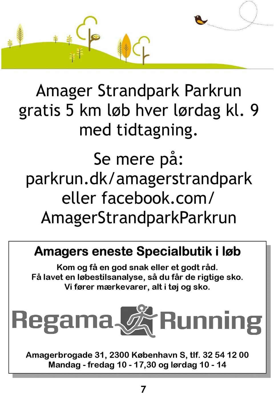 com/ AmagerStrandparkParkrun Amagers eneste Specialbutik i løb Kom og få en god snak eller et godt råd.