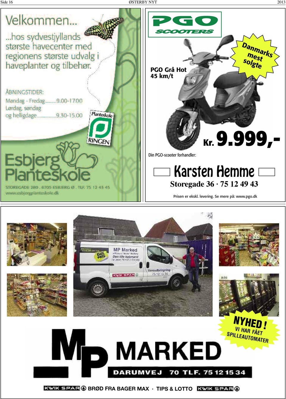 999,- Din PGO-scooter forhandler: Karsten Hemme Storegade 36 75