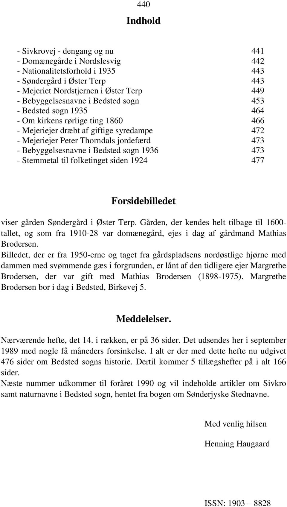 1936 473 - Stemmetal til folketinget siden 1924 477 Forsidebilledet viser gården Søndergård i Øster Terp.