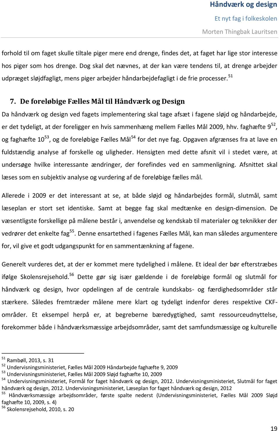 Bachelor 2014, I linjefaget Materiel Design. Håndværk og design. - Et nyt  fag i folkeskolen. Af Morten Thingbak Lauritsen - PDF Free Download