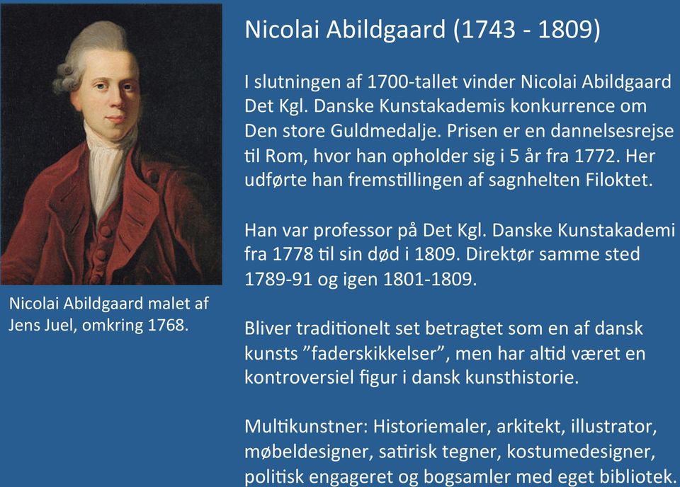 Han var professor på Det Kgl. Danske Kunstakademi fra 1778 Al sin død i 1809. Direktør samme sted 1789-91 og igen 1801-1809.