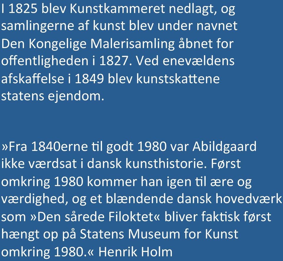 »fra 1840erne Al godt 1980 var Abildgaard ikke værdsat i dansk kunsthistorie.