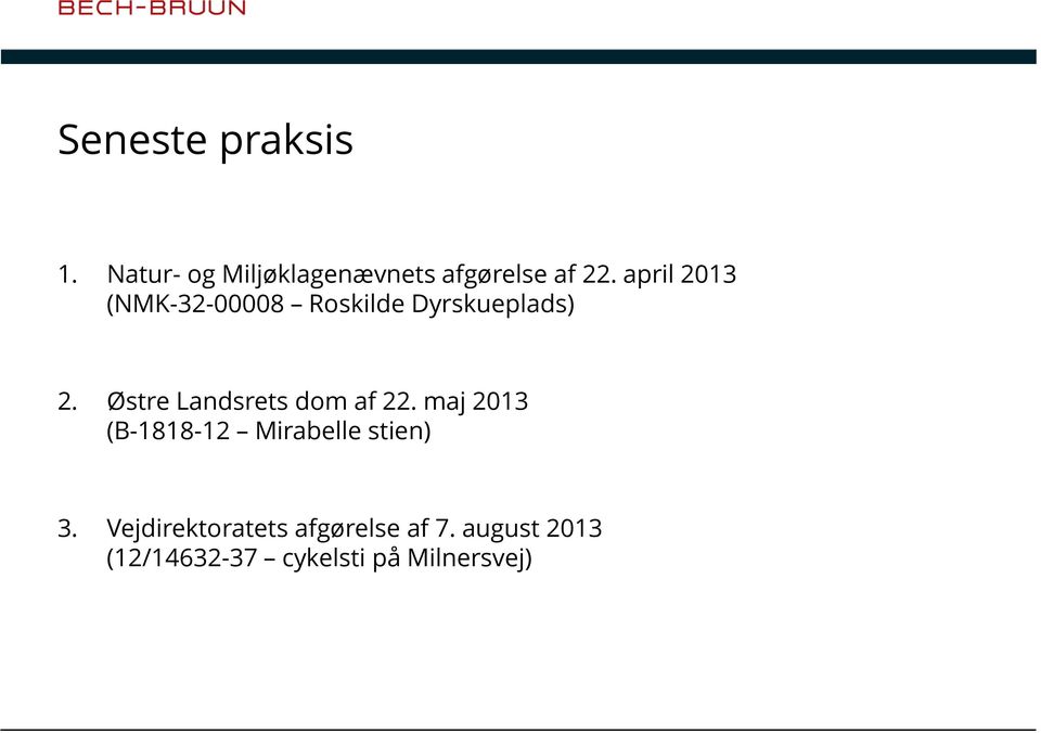 Østre Landsrets dom af 22. maj 2013 (B-1818-12 Mirabelle stien) 3.