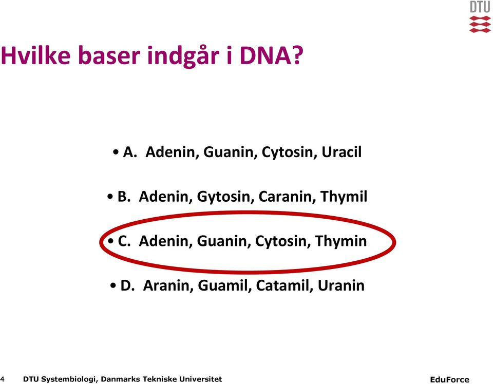 Adenin, Gytosin, Caranin, Thymil C.